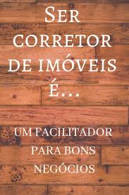 Corretor Corretor De Imoveis Frases De Imobiliaria Corretor Imobiliario