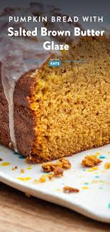 Pumpkin Bread With Salted Brown Butter Glaze Recipe Recipe In 2020 Pumpkin Bread Glaze Recipe Butter Glaze Recipe