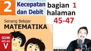 Matematika Kelas 5 Bab 2 Halaman 45 47 Kecepatan Dan Debit Bse K13 Revisi 2018 Bagian 1 Jpg Youtube