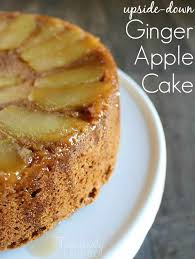Upside Down Ginger Apple Cake Recipe Recipe Apple Cake Recipes Cake Recipes Ginger Apple