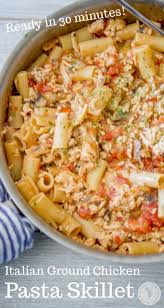 Italian Ground Chicken Pasta Skillet Recipe Ground Chicken Chicken Pasta Pasta