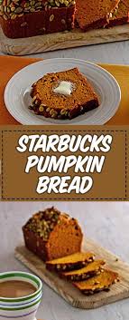 Copycat Starbucks Pumpkin Bread Recipe Starbucks Pumpkin Bread Pumpkin Bread Recipe Pumpkin Bread