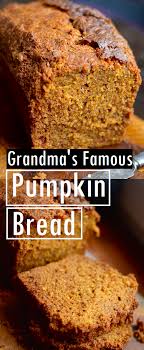 Grandma S Famous Pumpkin Bread Pumpkin Bread Recipe Pumpkin Bread Pumpkin Bread Easy