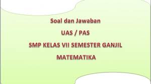 Kunci Jawaban Soal Ulangan Uas Pas Kelas 7 Smp Semester Ganjil Matematika Pilihan Ganda Dan Uraian Tribun Pontianak