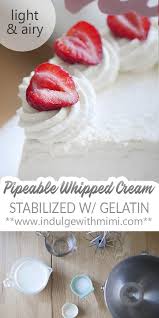Stabilized Whipped Cream With Gelatin For Piping Indulge With Mimi Recipe Stabilized Whipped Cream Whipped Cream Cakes Chocolate Whipped Cream Frosting