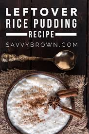 Leftover Rice Pudding Recipe Leftover Rice Pudding Leftover Rice Rice Pudding