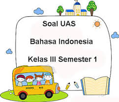 Soal Uas Bahasa Indonesia Kelas 3 Semester 1 Plus Kunci Jawaban Juragan Les