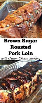 Brown Sugar Roasted Pork Loin With Cream Cheese Stuffing Tenderloin Recipes Pork Loin Recipes Pork Tenderloin Recipes