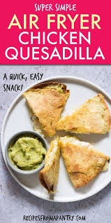 This Air Fryer Chicken Quesadilla Recipe Is So Quick And Easy Full Of Great Mexican Flavors Air Fried Chicke Air Fryer Chicken Air Fryer Recipes Healthy Food