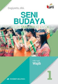 Pdf Buku Seni Budaya Kelas 10 Kurikulum 2013 Ilmusosial Id