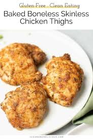 Baked Boneless Skinless Chicken Thighs In The Oven Clean Delicious Recipe Boneless Chicken Thigh Recipes Chicken Thigh Recipes Oven Baked Chicken Thighs
