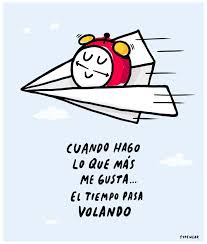 Cuando Hago Lo Que Mas Me Gusta El Tiempo Pasa Volando By Typewear Words Cool Words Motivational Phrases