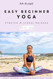 A Beginner Stretch And Stress Relief Yoga Practice Boho Beautiful This 15 Min Easy Yo Yoga Sequence For Beginners Beginner Stretches Yoga For Stress Relief