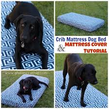Crib Mattress Dog Bed Outdoor Dog Bed Diy Dog Bed Covered Dog Bed