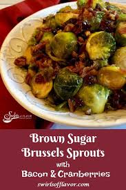 Brown Sugar Brussels Sprouts With Bacon And Cranberries Recipe Brussel Sprout Recipes Roasted Brussel Sprouts Vegetable Side Dishes