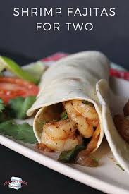 Shrimp Fajitas For Two Recipe Easy Dinners For Two Shrimp Fajitas Best Shrimp Recipes