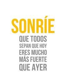 Smile And Let Everyone Know That Today Your A Lot Stronger Than Yesterday Spanish Inspirational Quotes Spanish Quotes Life Quotes