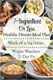 This 7 Ingredient Or Less Healthy Dinner Meal Plan Includes 5 Easy Delish Meals And A Printable Grocery Lis Healthy Dinner Meal Planning 21 Day Fix Meal Plan
