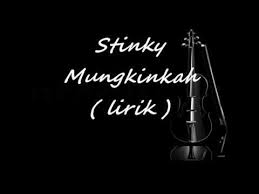 Stinky Mungkinkah Lirik Chords Chordify