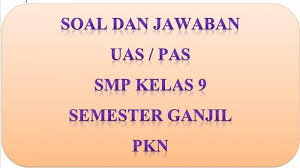 Kunci Jawaban Soal Latihan Ulangan Pas Uas Pkn Semester 1 2020 Smp Kelas 9 Pilihan Ganda Essay Tribun Pontianak