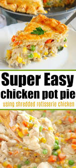 Simple Chicken Pot Pie Using Rotisserie Chicken Schiffner Chickenrec In 2020 Chicken Pot Pie Recipes Rotisserie Chicken Recipes Chicken Dinner Recipes