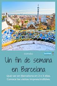 Que Ver Y Hacer Un Fin De Semana En Barcelona Visitas Imprescindibles Barcelona Viaje A Europa Viajes Viajar Por El Mundo