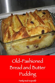 Old Fashioned Bread And Butter Pudding Family Meal Recipes Old Fashion Bread Pudding Recipe Bread And Butter Pudding Old Fashioned Bread Pudding