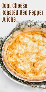 Easy Goat Cheese Roasted Red Pepper Quiche Recipe Recipe Vegetarian Brunch Vegetarian Brunch Recipes Quiche Recipes