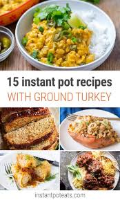15 Instant Pot Ground Turkey Recipes Healthy Delicious Ground Turkey Recipes Healthy Healthy Turkey Recipes Ground Turkey Recipes