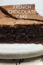 French Chocolate Cake Recipe Recipe Gentilly Cake Recipe Cake Recipes French Chocolate