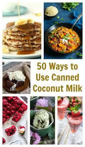 Got A Few Cans Of Coconut Milk Hanging Out In The Cupboard From Breakfast To Dessert You Ca Coconut Milk Recipes Coconut Milk Recipes Dessert Coconut Recipes