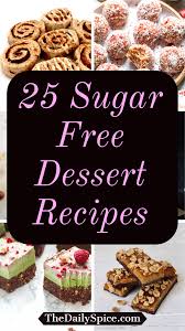 25 Easy Sugar Free Desserts You Can Make Today The Daily Spice In 2020 Sugar Free Desserts Easy Sugar Free Desserts Sugar Free Recipes Desserts