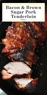 Recipe Bacon Brown Sugar Pork Tenderloin Recipe Tenderloin Recipes Pork Tenderloin Recipe Brown Sugar Recipes