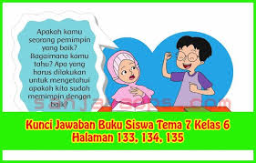 Kunci Jawaban Tema 7 Kelas 6 Halaman 133 134 135 Buku Kepemimpinan Belajar