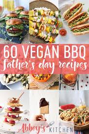 60 Best Vegan Bbq Recipes For Father S Day Fathersday Bbq Recipes Healthy Veganfood Grilled Sidedish Mains Des Vegan Bbq Recipes Vegan Bbq Bbq Recipes