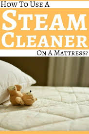 How To Use A Steam Cleaner On A Mattress Great Cleaning Gear Steam Cleaners Mattress Cleaning Steam Clean Mattress