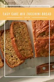Easy Cake Mix Zucchini Bread Recipe Zucchini Bread Recipes Recipes Using Cake Mix Zucchini Cakes Recipe