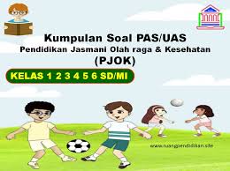 Kumpulan Soal Pas Pjok Kelas 1 2 3 4 5 6 Sd Mi Semester 1 Kurikulum 2013 Ruang Pendidikan