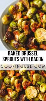 Baked Brussel Sprouts With Bacon Learn How To Make The Perfect Oven Roasted Brusse Baked Brussel Sprouts Brussel Sprout Recipes Roasted Bacon Brussel Sprouts