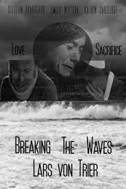 The movie suggests that conventional standards for judging people might not always be the most reliable ones. Breaking The Waves Love That Ends In Tragedy Sp Film Journal