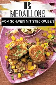 Schweinemedaillons Mit Steckruben Die Schweinemedaillons Nehmen Auf Einem Meer Aus Steckruben Platz Dazu Gibt Steckruben Rezepte Steckrube Schweinemedaillons