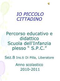 Io Piccolo Cittadino Percorso Educativo E Didattico Scuola Dell Infanzia Plesso S P C Sez B Ins Ti Di Pilla Liberatore Anno Sco Educazione Scuola Infanzia