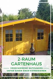 Gartenhaus Mit 2 Raumen Vielfaltige Nutzungsmoglichkeiten Gartenhaus Gartenhaus Selber Bauen Gartenhaus Gmbh
