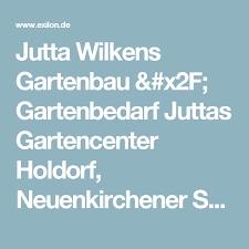 Jutta Wilkens Gartenbau X2f Gartenbedarf Juttas Gartencenter Holdorf Neuenkirchener Str 25 49451 Holdorf Gartenbau Gartenbedarf Gartencenter