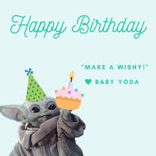 Baby Yoda Birthday Meme Yoda Happy Birthday Happy Birthday Baby Yoda Meme