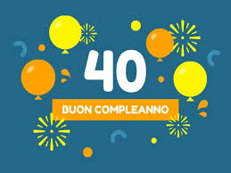 Auguri 40 Anni 145 Frasi Immagini E Video Per Dire Buon Compleanno Aforismi E Citazioni