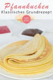 Pfannkuchen Das Beste Grundrezept Backen Macht Glucklich Rezept Beste Pfannkuchen Rezept Rezepte Pfannkuchen Grundrezept