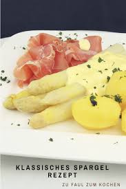 Ein Klassisches Spargel Rezept Zu Faul Zum Kochen Spargel Rezepte Rezepte Spargel