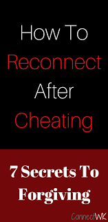 7 Secrets To Forgiving A Cheater Understand What It Takes To Reconnect After Infidelity Infidelity Marriage Emotional Infidelity Infidelity Forgiveness
