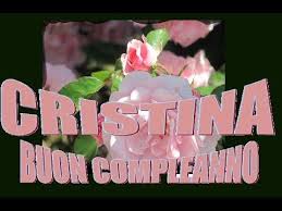 Cristina Cristina Buon Compleanno Happy Birthday Cristina Buon Compleanno Compleanno Video